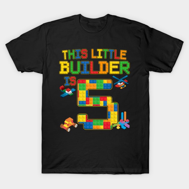 This Little Builder is 5 Block Bricks 5th Birthday T-Shirt by Blink_Imprints10